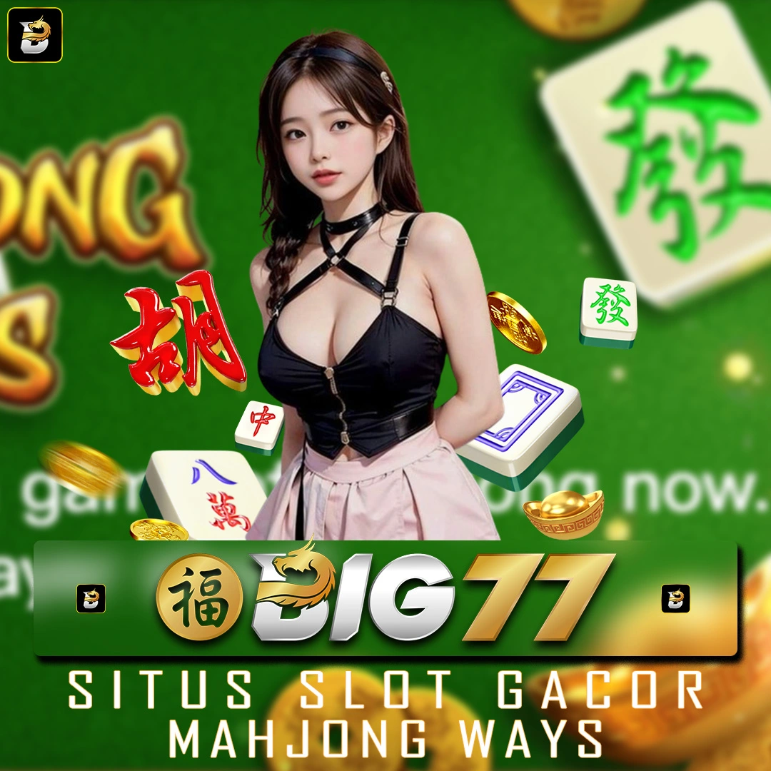 BIG77 🀄️ Situs Slot Mahjong Ways 2 & 3 PG Soft Gacor Gampang Menang!